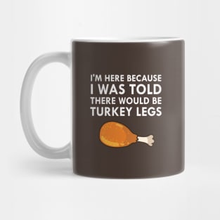 I Was Told There Would Be Turkey Legs Drumstick Food Mug